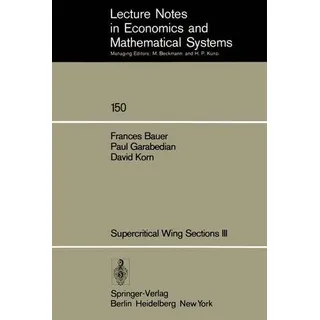 Supercritical Wing Sections III Lecture Notes in Economics and Mathematical Systems 150