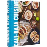 Rizzoli Cali Baja Cuisine: Tijuana Tacos, Ensenada Aguachiles, San Diego Cali Burritos + more