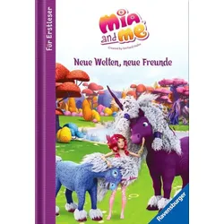 Neue Welten, neue Freunde - Mia and me - Erstleser zur Serie