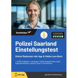 testhelden Polizei Saarland: Einstellungstest Online-Testtrainer inkl. App & Mathe Lern-Buch I + 4.500 Aufgaben + Lösungen I Erfahrungsberichte, Logik, Allgeme