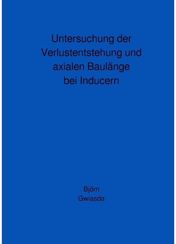 Untersuchung Der Verlustentstehung Und Axialen Baulänge Bei Inducern - Björn Gwiasda, Kartoniert (TB)
