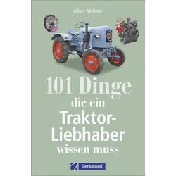 101 Dinge die ein Traktor-Liebhaber wissen muss