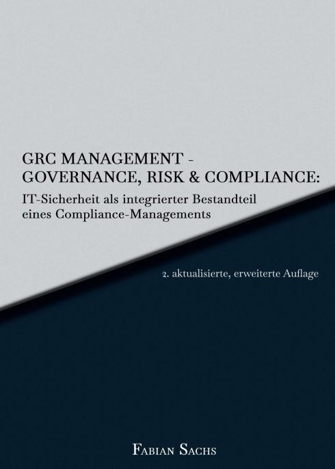 Grc Management-Governance  Risk & Compliance: It-Sicherheit Als Integrierter Bestandteil Eines Compliance-Managements - Fabian Sachs  Kartoniert (TB)