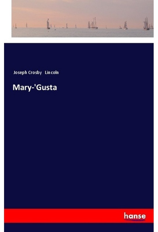 Mary-'Gusta - Joseph Crosby Lincoln, Kartoniert (TB)