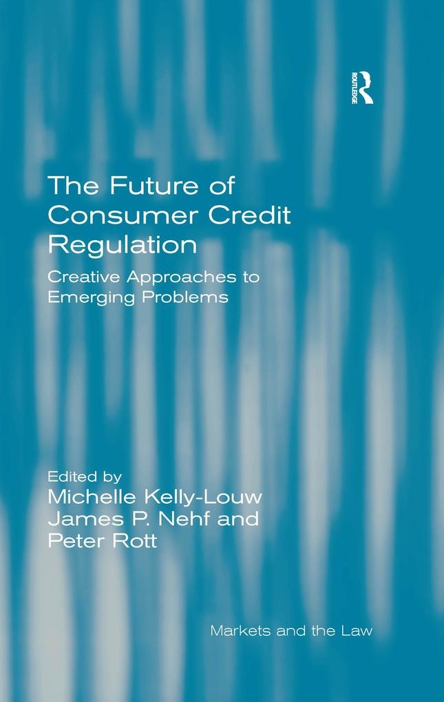 The Future of Consumer Credit Regulation: eBook von Michelle Kelly-Louw/ Peter Rott