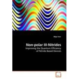 Non-polar III-Nitrides Improving the Quantum Efficiency of Nitride Based Devices