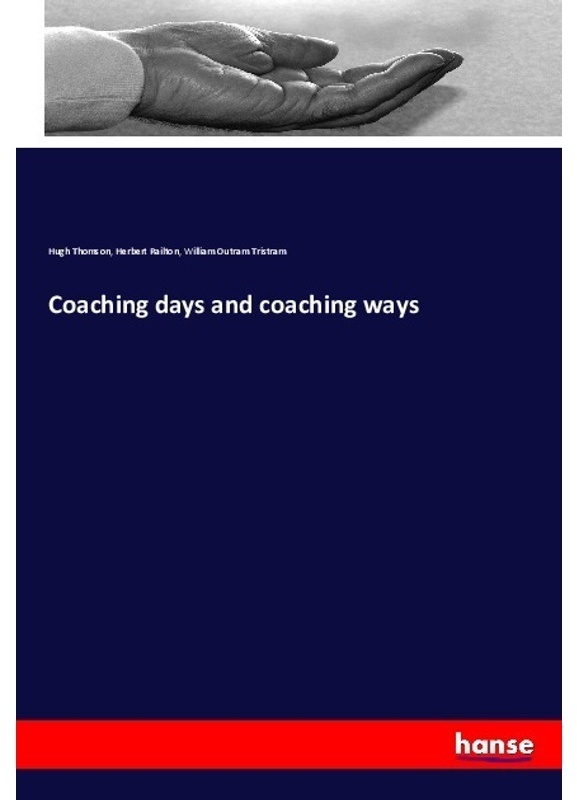 Coaching Days And Coaching Ways - Hugh Thomson, Herbert Railton, William Outram Tristram, Kartoniert (TB)