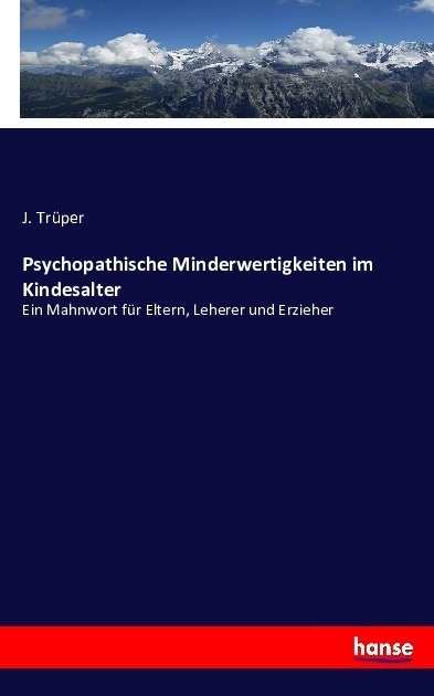 Psychopathische Minderwertigkeiten Im Kindesalter - J. Trüper  Kartoniert (TB)