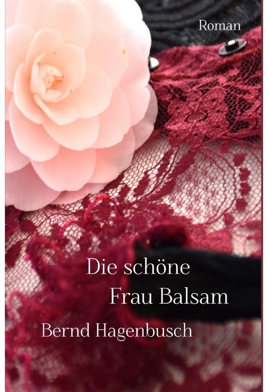 Die Schöne Frau Balsam - Bernd Hagenbusch, Kartoniert (TB)