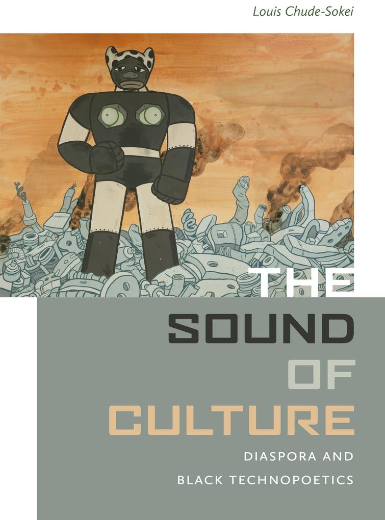 The Sound of Culture: eBook von Louis Chude-Sokei
