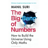 Bloomsbury Publishing PLC The Big Bang of Numbers: How to Build the Universe Using Only Maths