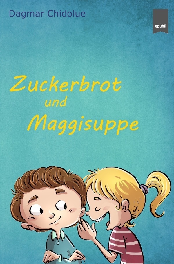 Zuckerbrot Und Maggisuppe - Dagmar Chidolue  Kartoniert (TB)