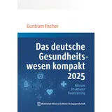 MWV Medizinisch Wissenschaftliche Verlagsgesellschaft Das deutsche Gesundheitswesen kompakt 2025