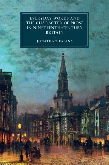 Everyday Words and the Character of Prose in Nineteenth-Century Britain: eBook von Jonathan Farina