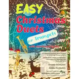 Easy Christmas Duets for Trumpets: 25 traditional Christmas Carols arranged for early-stage trumpet players with transposed chords and lyrics (Trumpet Duets for Beginners and Improvers)