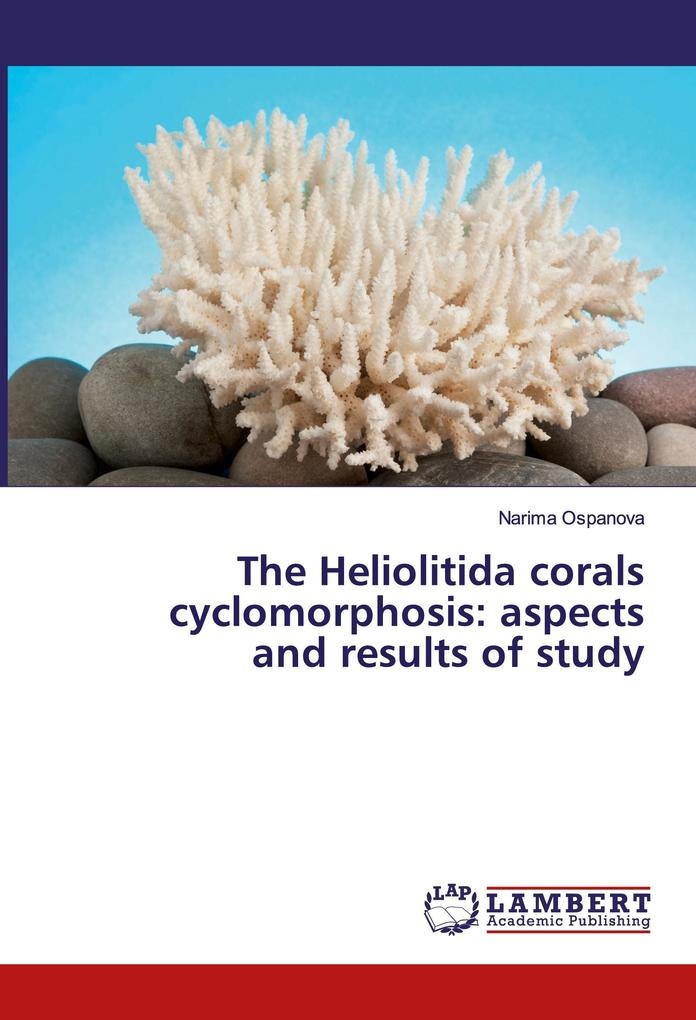 The Heliolitida corals cyclomorphosis: aspects and results of study: Taschenbuch von Narima Ospanova