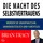Peak Performance Die Macht des Selbstvertrauens. Werden Sie unaufhaltsam, unwiderstehlich und furchtlos