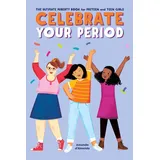 Rockridge Press Celebrate Your Period: The Ultimate Puberty Book for Preteen and Teen Girls