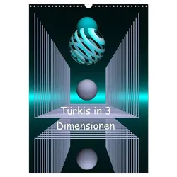 Türkis in 3 Dimensionen (Wandkalender 2025 DIN A3 hoch), CALVENDO Monatskalender