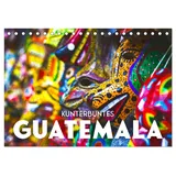 Calvendo Kunterbuntes Guatemala (Tischkalender 2026 DIN A5 quer), CALVENDO Monatskalender