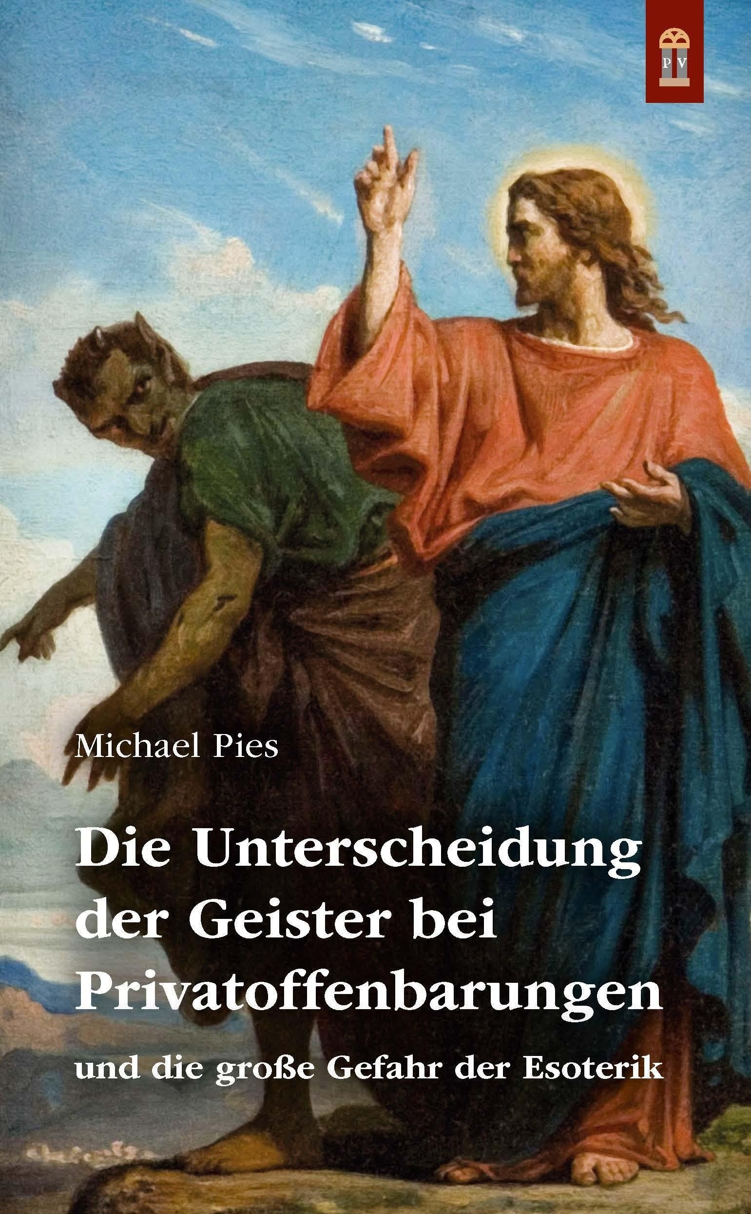 Die Unterscheidung Der Geister Bei Privatoffenbarungen - Michael Pies