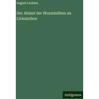 Antigonos Verlag Der Ablaut der Wurzelsilben im Litauischen von
