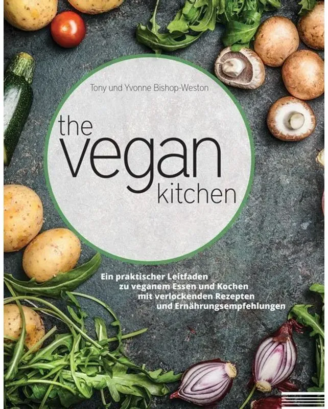 The Vegan Kitchen - Tony Bishop-Weston  Yvonne Bishop-Weston  Kartoniert (TB)