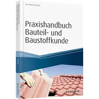 Haufe Praxishandbuch Bauteil- und Baustoffkunde Bauphysikalische Grundlagen, Bauteile und