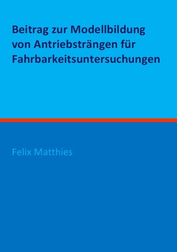 Beitrag Zur Modellbildung Von Antriebsträngen Für Fahrbarkeitsuntersuchungen - Felix Matthies  Kartoniert (TB)