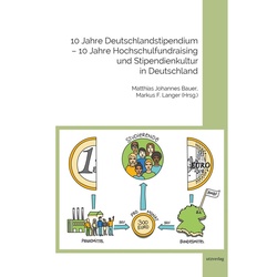 10 Jahre Deutschlandstipendium - 10 Jahre Hochschulfundraising und Stipendienkultur in Deutschland als eBook Download von