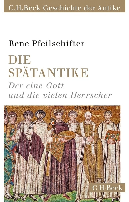 Die Spätantike - Rene Pfeilschifter, Taschenbuch