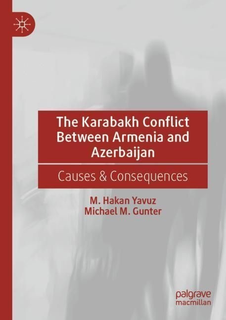 The Karabakh Conflict Between Armenia And Azerbaijan - M. Hakan Yavuz  Michael M. Gunter  Kartoniert (TB)