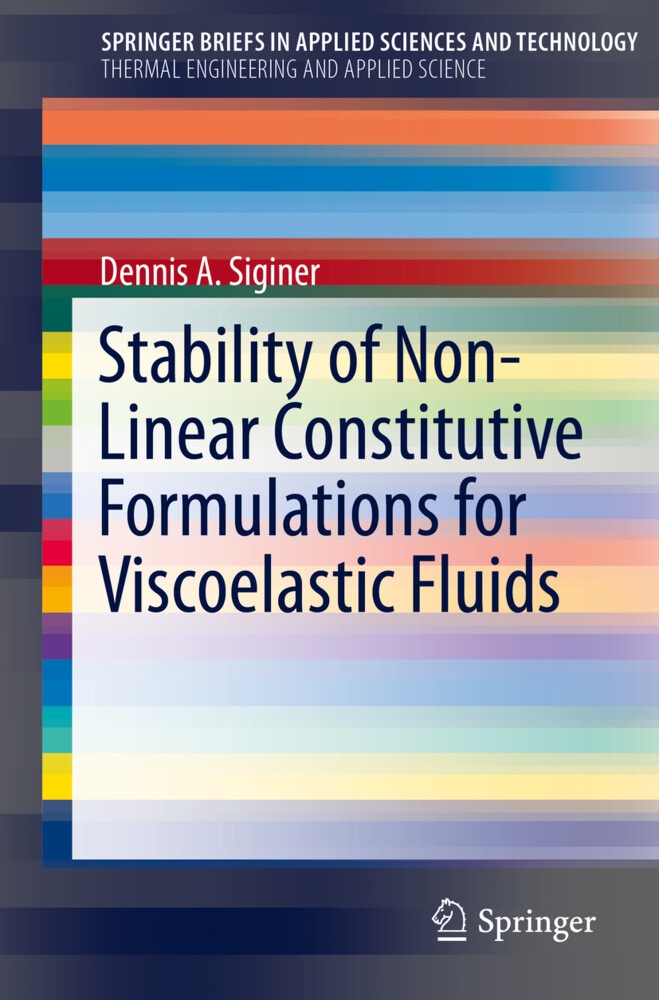 Stability of Non-Linear Constitutive Formulations for Viscoelastic Fluids: Buch von Dennis A. Siginer
