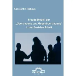 Freuds Modell der ¿Übertragung und Gegenübertragung¿ in der Sozialen Arbeit