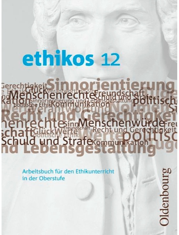 Ethikos -  Arbeitsbuch Für Den Ethikunterricht / Ethikos - Arbeitsbuch Für Den Ethikunterricht - Bayern - Oberstufe - 12. Jahrgangsstufe - Helmut Krau