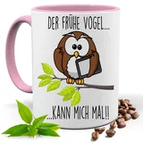 Lustige Tasse mit Spruch |DER FRÜHE VOGEL KANN MICH MAL!! | Eule, UHU| Kakao- Kaffee- Tee- Fototasse| Geschenke für männer frauen | Keramik Tasse |Spülmaschinenfest (Rosa)