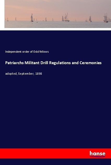 Patriarchs Militant Drill Regulations And Ceremonies - Independent order of Odd fellows  Kartoniert (TB)