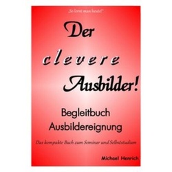 Der Clever Ausbilder! Begleitbuch Ausbildereignung