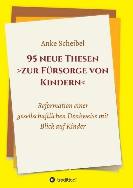 95 Neue Thesen Zur Fürsorge Von Kindern - Anke Scheibel  Kartoniert (TB)