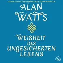 Peak Performance Weisheit des ungesicherten Lebens von Alan Watts / PEAK / MP3 Hörbuch
