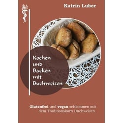 Kochen und Backen mit Buchweizen