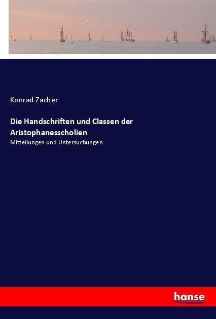 Die Handschriften Und Classen Der Aristophanesscholien - Konrad Zacher  Kartoniert (TB)