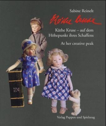 Käthe Kruse auf dem Höhepunkt ihres Schaffens. Käthe Kruse at her creative peak: Buch von Sabine Reinelt