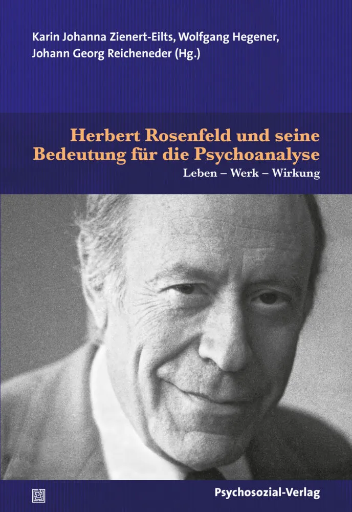 Herbert Rosenfeld Und Seine Bedeutung Für Die Psychoanalyse  Gebunden