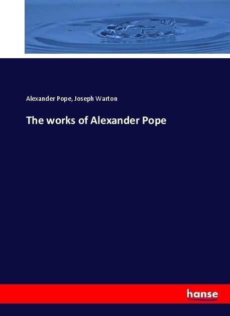 The Works Of Alexander Pope - Alexander Pope  Joseph Warton  Kartoniert (TB)