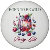 speecheese Wild Berry Lillet Magnet rund mit Spruch Born to be wild Berry Lillet Getränk Aperitif Frucht beerig Sommergetränk Cocktail Queen