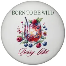 speecheese Wild Berry Lillet Magnet rund mit Spruch Born to be wild Berry Lillet Getränk Aperitif Frucht beerig Sommergetränk Cocktail Queen