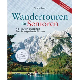 Bassermann, Edition Wandertouren für Senioren. 44 Routen zwischen Berchtesgaden & Füssen plus Routen für Rollstuhl und Rollator. Auch für Kinderwagen geeignet.: Mit 44 Wanderkarten zum Download