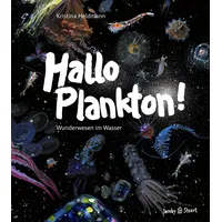 Verlagshaus Jacoby & Stuart Hallo Plankton!: Wunderwesen im Wasser