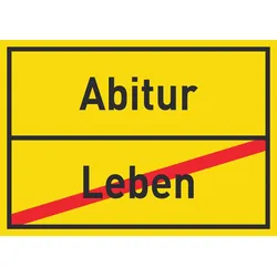 Abitur Leben Schild Ortsschild A1 (594x841mm)